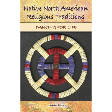 Native North American Religious Traditions: Dancing for Life