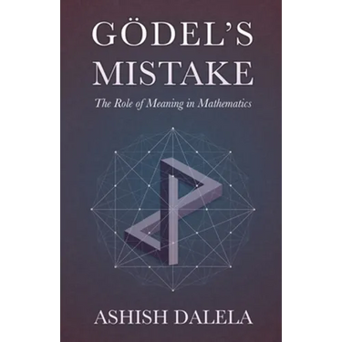 Godel's Mistake: The Role of Meaning in Mathematics