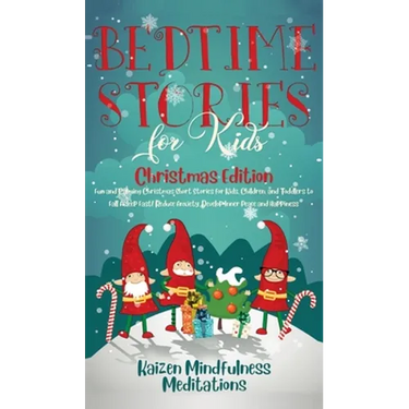 Bedtime Stories for Kids: Christmas Edition - Fun and Calming Christmas Short Stories for Kids, Children and Toddlers to Fall Asleep Fast! Reduce Anxi