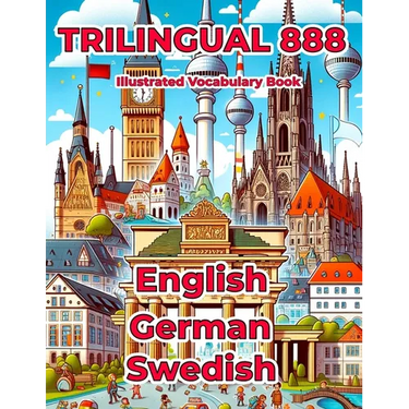 Trilingual 888 English German Swedish Illustrated Vocabulary Book: Help your child master new words effortlessly