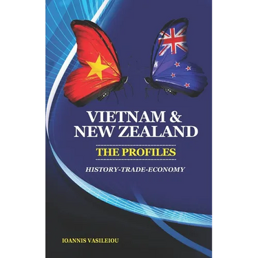 Vietnam and New Zealand: The Profiles: History-Trade-Economy