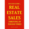 Success Guide for Real Estate Sales Thriving in Tough Times