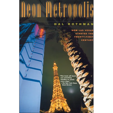 Neon Metropolis: How Las Vegas Started the Twenty-First Century