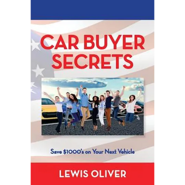 Car Buyer Secrets: Get the inside scoop from a Dealership owners perspecitve how to save $1000's next time you buy a car!
