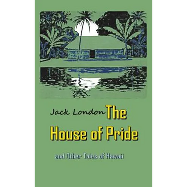 The House of Pride: and Other Tales of Hawaii
