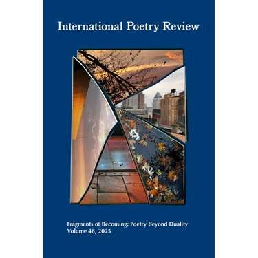 International Poetry Review: Fragments of Becoming: Poetry Beyond Duality, Volume 48, 2025
