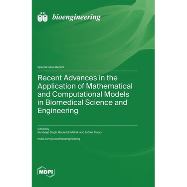 Recent Advances in the Application of Mathematical and Computational Models in Biomedical Science and Engineering