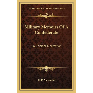 Military Memoirs Of A Confederate: A Critical Narrative