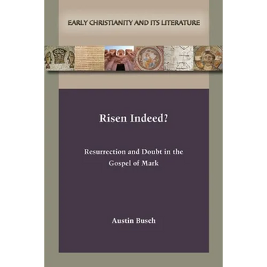 Risen Indeed?: Resurrection and Doubt in the Gospel of Mark