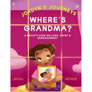 Where's Grandma?: A Child's View on Loss, Grief & Bereavement