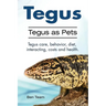 Tegus. Tegus as Pets. Tegus care, behavior, diet, interacting, costs and health.