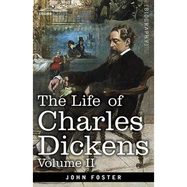The Life of Charles Dickens, Volume II: 1847-1870