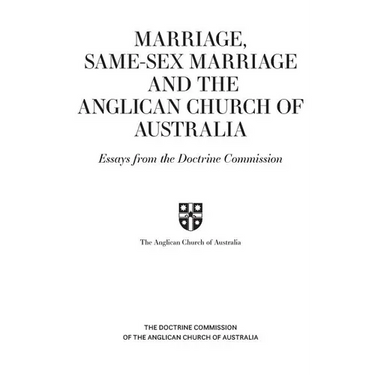 Marriage, Same-sex Marriage and the Anglican Church of Australia: Essays from the Doctrine Commission