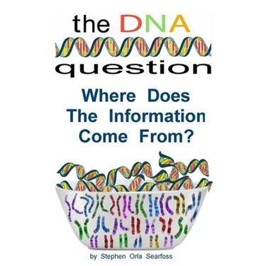 The DNA Question: Where Does The Information Come From?
