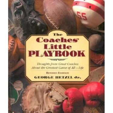 The Coaches' Little Playbook: Thoughts from Great Coaches about the Greatest Game of All--Life