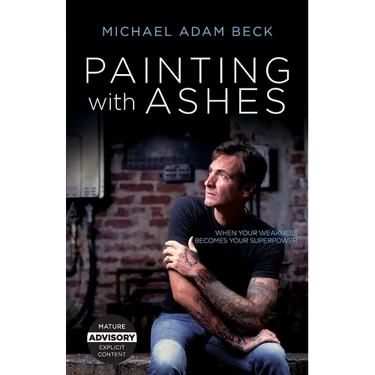 Painting With Ashes: When Your Weakness Becomes Your Superpower