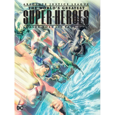 Justice League: The World's Greatest Superheroes by Alex Ross & Paul Dini (New Edition)