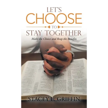 Let's Choose to Stay Together: Make the Choice and Reap the Benefits