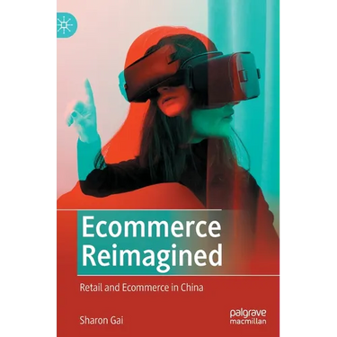 Ecommerce Reimagined: Retail and Ecommerce in China