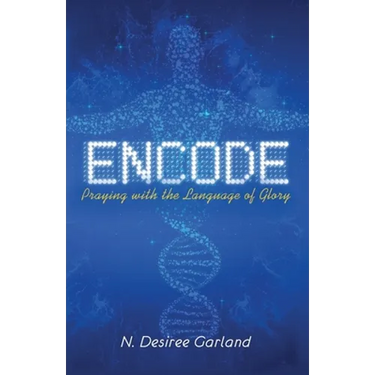 Encode: Praying with the Language of Glory