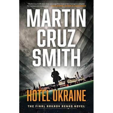 Hotel Ukraine: The Final Arkady Renko Novel