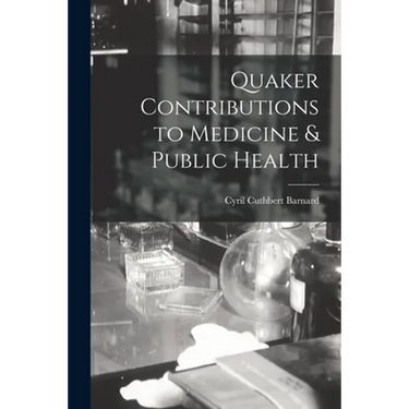 Quaker Contributions to Medicine & Public Health