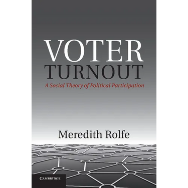 Voter Turnout: A Social Theory of Political Participation