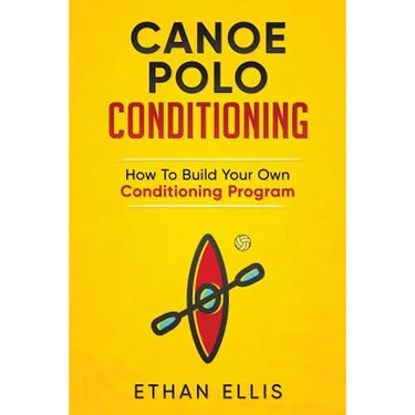 Canoe Polo Conditioning: How To Build Your Own Conditioning Program