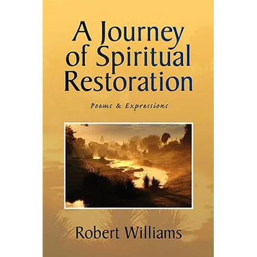 A Journey of Spiritual Restoration: Poems & Expressions