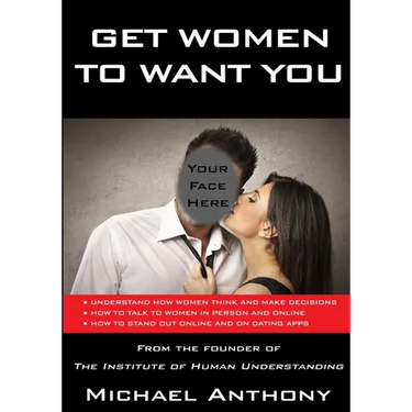 Get Women to Want You: How To Effortlessly Attract Women Into Your Life