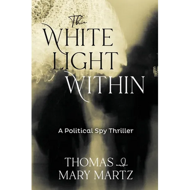 The White Light Within: A Political Spy Thriller