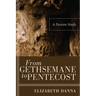 From Gethsemane to Pentecost: A Passion Study