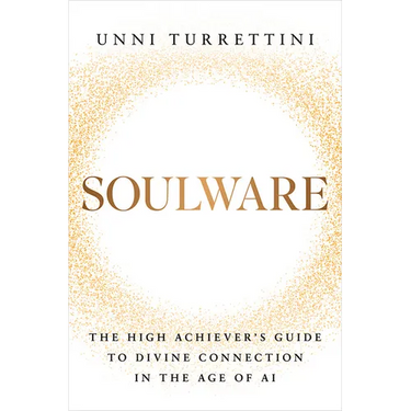 Soulware: The High Achiever's Guide to Divine Connection in the Age of AI