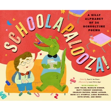 Schoolapalooza: A Silly Alphabet of 26 Schooltime Poems