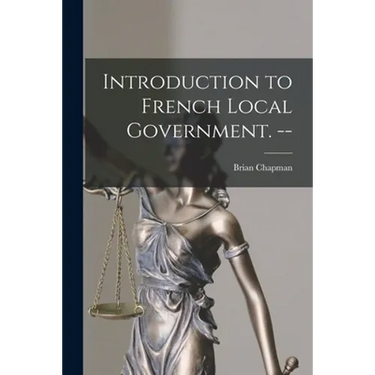 Introduction to French Local Government. --