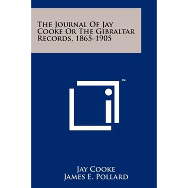 The Journal Of Jay Cooke Or The Gibraltar Records, 1865-1905