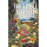 The Edible Garden: Growing and Cooking with Homegrown Produce