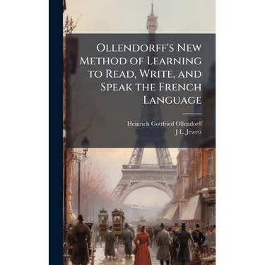 Ollendorff's New Method of Learning to Read, Write, and Speak the French Language
