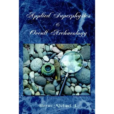 Applied Superphysics & Occult Archaeology
