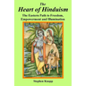 The Heart of Hinduism: The Eastern Path to Freedom, Empowerment and Illumination