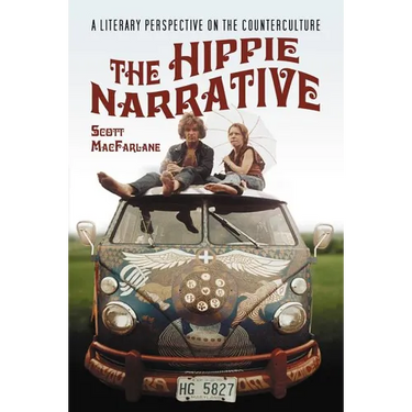 The Hippie Narrative: A Literary Perspective on the Counterculture