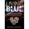 Living Blue: Helping Law Enforcement Officers and Their Families Survive and Thrive from Recruitment to Retirement