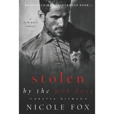 Stolen by the Mob Boss (Bratva Hitman): A Dark Mafia Romance