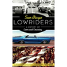 San Diego Lowriders: A History of Cars and Cruising