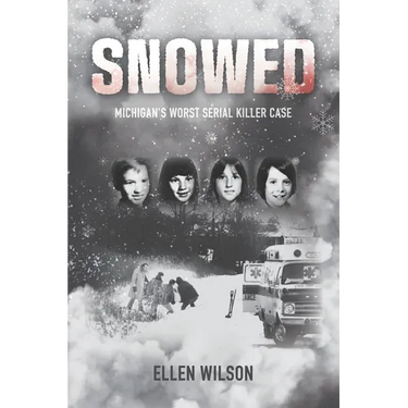 Snowed: Michigan's Worst Serial Killer Case