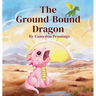 The Ground-Bound Dragon