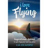 I Love Flying: An Inspirational Journal for your Flying and Travel Adventures