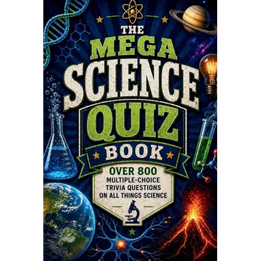 The Mega Science Quiz Book: Over 800 Multiple-Choice Trivia Questions On All Things Science
