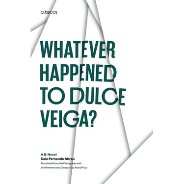 Whatever Happened to Dulce Veiga?: A B-Novel