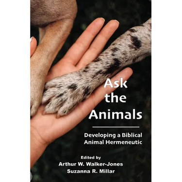 Ask the Animals: Developing a Biblical Animal Hermeneutic